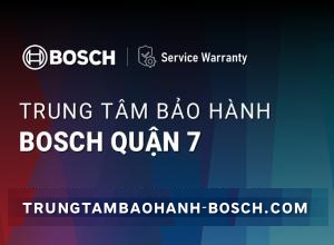 Trung tâm bảo hành Bosch tại Quận 7 - Hỗ Trợ 24/7, Có Mặt Nhanh